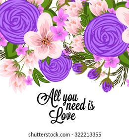 Beautiful greeting card of floral wreath and hand drawn letters "All you need is love". Bright illustration, can be used as greeting card, invitations for wedding,birthday, cute summer background