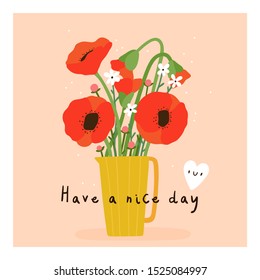 Beautiful Greeting Card illustration - Red Poppies and Field Flowers Bouquet. Have a nice day - Cute card design. Inspirational background.