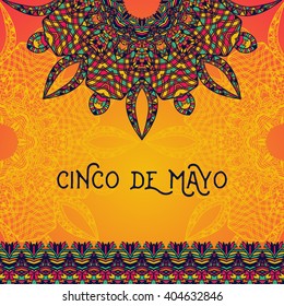 Beautiful greeting card, invitation for Cinco de Mayo festival. Design concept for Mexican fiesta holiday with ornate mandala and border frame ornament. Hand drawn vector illustration