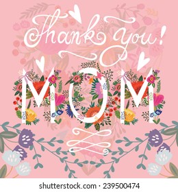 Beautiful greeting card "Thank you Mom!". Bright illustration, can be used as creating card,invitation card for wedding,birthday and other holiday and cute summer background.