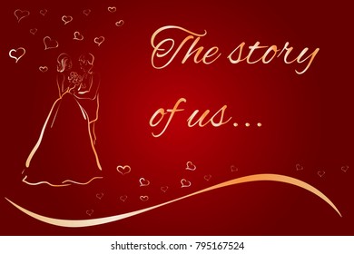 Beautiful greeting card for Valentine's day. Silhouette of a couple in love. The inscription "The Story of Us" on a red background.