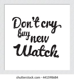 Beautiful hand drawn fashion vector illustration: buy new watch lettering. Trend graphic glamour fashion sketch in vogue style. Isolated vector art element on white background.