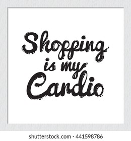 Beautiful hand drawn fashion vector illustration: shopping my cardio lettering. Trend graphic glamour fashion sketch in vogue style. Isolated vector art element on white background.