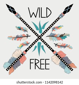 Beautiful hand drawn illustration with crossed ethnic arrows, feathers . Boho and hippie style. American indian motifs. Wild and Free poster.