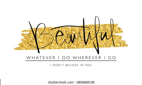 Beautiful hand lettering calligraphy text on gold glitter / Design for t shirt prints, fashion graphics, posters, stickers etc