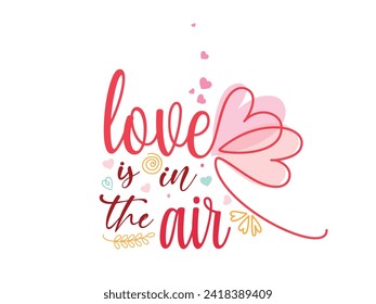 Beautiful hand lettering floral text or font design with hearts for Valentine's Day. Calligraphy or Typography text "Love is in the Air".