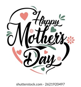 Beautiful hand-lettered "Happy Mother's Day" vector with hearts, flowers, and elegant swirls. Perfect for greeting cards, posters, t-shirts, and holiday decorations to celebrate moms everywhere.