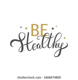 Beautiful handwriteen calligraphy for card or print design. Lettering "Be Healthy" in vector on white background