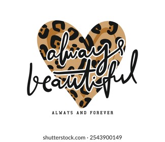 Beautiful handwriting calligraphy quote slogan text and leopard pattern texture heart shape. Vector illustration design.