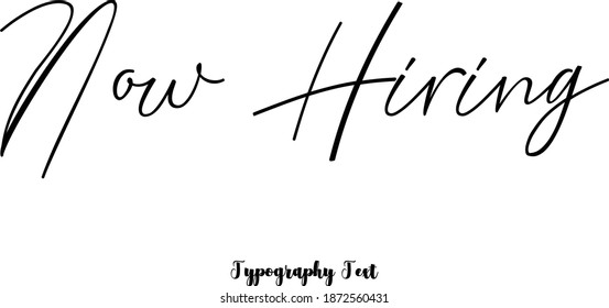 Beautiful Handwriting Typescript Cursive Typography Quotation "Now Hiring"