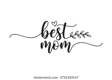 Hermoso texto escrito a mano mejor mamá con corazón decorativo y hojas en tinta negra sobre fondo blanco