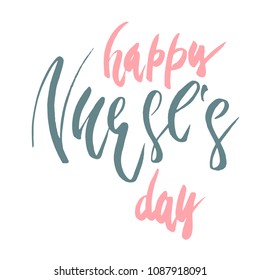 Beautiful handwritten brush lettering vector illustration phrase Happy Nurse's Day isolated on white.