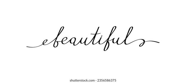 Beautiful handwritten phrase with smooth lines. Calligraphy continuous line with word beautiful, usable for poster, printing, card, banners, t-shirt. Doodle vector graphic design.
