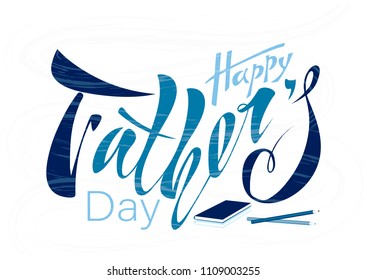 Beautiful handwritten text Happy Father's Day on a textured background for greeting card, congratulations, gift wrapping, sticker. Vector illustration with objects
