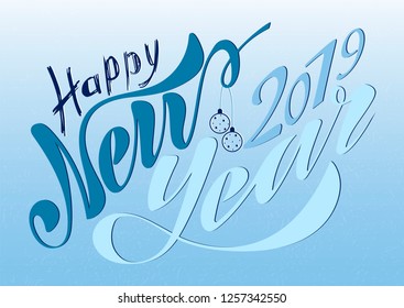 Beautiful handwritten text Happy New Year 2019. Vector illustration isolated on textured background with toys for postcard, label, packaging, logo, decoration.