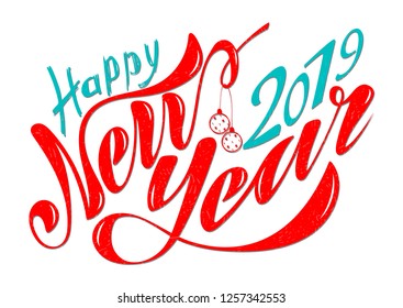 Beautiful handwritten text Happy New Year 2019. Vector illustration isolated on textured background with toys for postcard, label, packaging, logo, decoration.