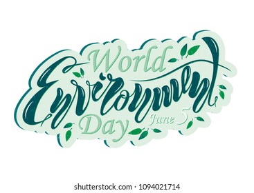 A beautiful handwritten text is World Environment Day on June 5th. Vector illustration with textured effects and objects, twigs and leaves for poster, postcard, banner