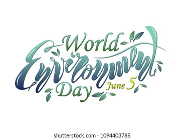 A beautiful handwritten text is World Environment Day on June 5th. Vector illustration with textured effects and objects, twigs and leaves for poster, postcard, banner