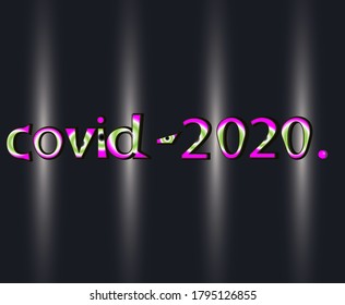 Beautiful inscription  date of the year "covid - 2020".