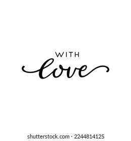 Beautiful inscription with love. Lettering love. Phrase or quote for gift, letter, message of lovers