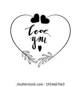 Beautiful inscription "love you" in the vintage frame with hearts. Black letters on a white background. Isolated text. Use as a message, congratulation, design addition, etc. Vector eps10.