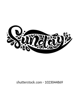 The beautiful inscription is written by hand. Sunday. Celebration badge, tag, icon. Text card invitation, template. Festivity background. Lettering typography poster.