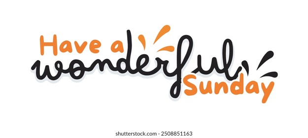 "Beautiful and Inspiring 'Have a Wonderful Sunday' Vector Graphic with Elegant Typography and Bright Colors, Perfect for Spreading Positivity and Uplifting Designs