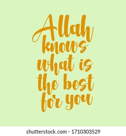 Beautiful Islamic quote. Allah knows what is the best for you. Hand lettering on soft green background