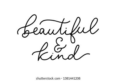 beautiful and kind inspirational feminine slogan with lettering. Motivational fashion print for greeting cards, mugs, textile, cases etc. Vector illustration