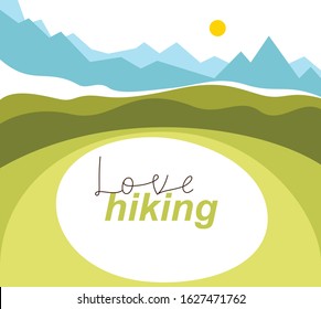 Beautiful landscape of hills and mountains vector simple illustration with typing – Love hiking.