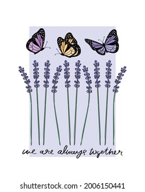 Beautiful lavender flower garden with butterflies and slogan text, vector illustration design for t shirt graphics, fashion prints, posters etc