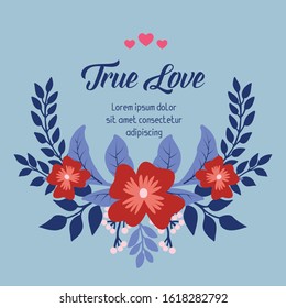 Beautiful of leaf and unique floral frame, for elegant true love poster decor. Vector