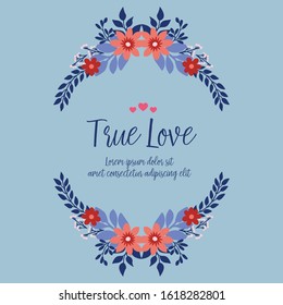 Beautiful of leaf and unique floral frame, for elegant true love poster decor. Vector