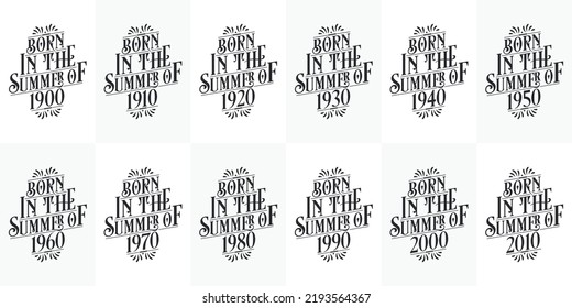 Beautiful lettering Birthday design bundle. Born in the Summer of 1900, 1910, 1920, 1930, 1940, 1950, 1960, 1970, 1980, 1990, 2000, 2010