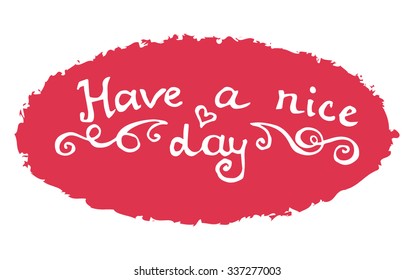 Beautiful lettering - Have a nice day