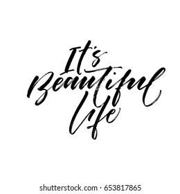 It's beautiful life card. Ink illustration. Modern brush calligraphy. Isolated on white background.