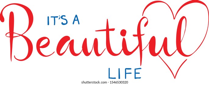 It's a Beautiful Life lettering background for t-shirt, logo, banner, bag, decoration. It's a Beautiful Life calligraphy background. EPS 10.
