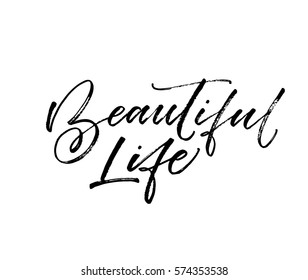 Beautiful life postcard. Positive lettering. Ink illustration. Modern brush calligraphy. Isolated on white background.