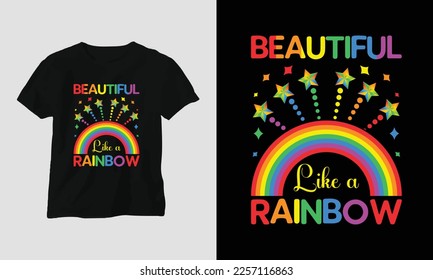Beautiful like a rainbow - LGBT T-shirt and apparel design. Vector print, typography, poster, emblem, festival, pride, couple
