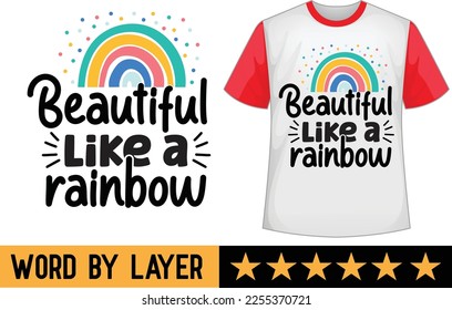 Beautiful Like a Rainbow svg t shirt design