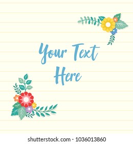 Beautiful lined paper background with colorful flower with leaf ornament frame. Paper sheet for memo, note, quote, greeting card.