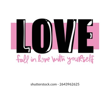 Beautiful love quote slogan text. Vector illustration design for fashion graphics, t shirt prints, posters, stickers, frames