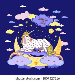 Beautiful lying unicorn with crescent, clouds, stars, rainbows isolated on the blue background. Banner good night with motivational phrase dreams are real. Vector illustration
