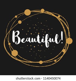 Beautiful - Message, quote, sign, Lettering, Handwritten, vector for greeting