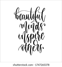 Beautiful minds inspire others - hand lettering inscription positive quote text, vector illustration
