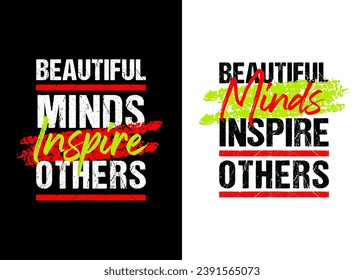 Beautiful minds inspire others motivational quote grunge lettering design, black white background