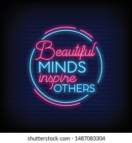 Beautiful minds inspire others for poster in neon style. Modern quote inspiration in neon signs style. invitation card, greeting card, posters, flyer, light banner