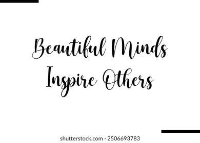 Beautiful Minds Inspire Others Saying Stylish Typography Text