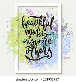 Beautiful Minds Inspire Others. Vector motivational phrase. Hand drawn ornate lettering. Hand drawn doodle print