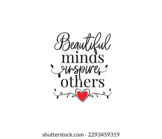 Beautiful minds inspire others, vector. Motivational inspirational positive quote isolated on white background. Wording design. Typographical poster design
